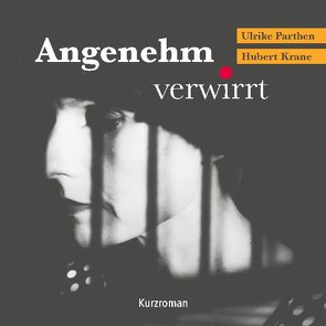 Angenehm verwirrt von Krane,  Hubert, Parthen,  Ulrike