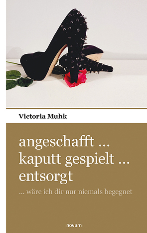 angeschafft … kaputt gespielt … entsorgt von Mhuk,  Victoria