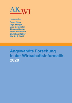 Angewandte Forschung in der Wirtschaftsinformatik 2020 von Barton,  Thomas, Herrmann,  Frank, Meister,  Vera G, Müller,  Christian, Nees,  Franz, Stengel,  Ingo, Wolf,  Martin R.