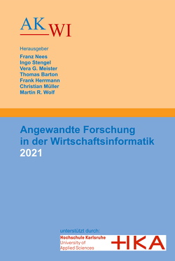 Angewandte Forschung in der Wirtschaftsinformatik 2021 von Barton,  Thomas, Herrmann,  Frank, Meister,  Vera G, Müller,  Christian, Nees,  Franz, Stengel,  Ingo, Wolf,  Martin R.