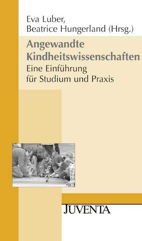 Angewandte Kindheitswissenschaften von Hungerland,  Beatrice, Luber MSc,  Eva