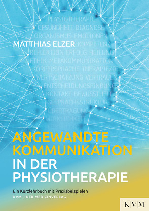 Angewandte Kommunikation in der Physiotherapie von Elzer,  Matthias