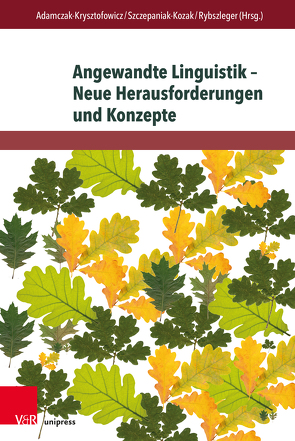 Angewandte Linguistik – Neue Herausforderungen und Konzepte von Adamczak-Krysztofowicz,  Sylwia, Baumann,  Klaus-Dieter, Bielicka,  Małgorzata, Lisek,  Grzegorz, Nübler,  Norbert, Rybszleger,  Paweł, Sopata,  Aldona, Szczepaniak-Kozak,  Anna, Wolting,  Stephan