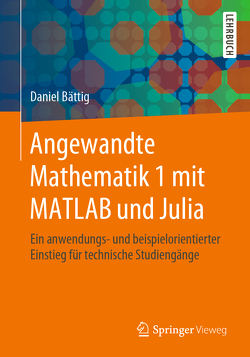 Angewandte Mathematik 1 mit MATLAB und Julia von Bättig,  Daniel