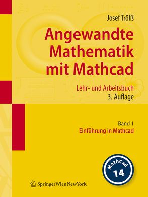 Angewandte Mathematik mit Mathcad. Lehr- und Arbeitsbuch von Trölß,  Josef