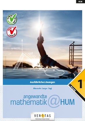 Angewandte Mathematik@HUM 1. Ausführliche Lösungen von Allerstorfer,  Christiane, Langer,  Michael, Siegl,  Alexander