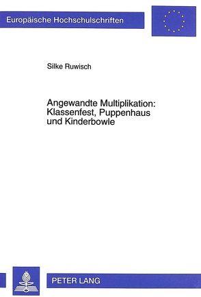 Angewandte Multiplikation: Klassenfest, Puppenhaus und Kinderbowle von Ruwisch,  Silke