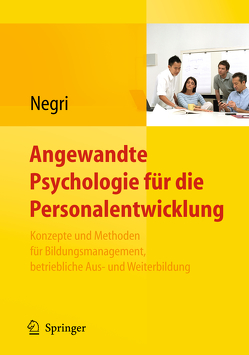 Angewandte Psychologie für die Personalentwicklung. Konzepte und Methoden für Bildungsmanagement, betriebliche Aus- und Weiterbildung von Negri,  Christoph