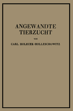 Angewandte Tierzucht auf rassenbiologischer Grundlage von Holecek-Holleschowitz,  NA