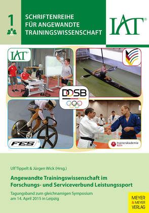 Angewandte Trainingswissenschaft im Forschungs- und Serviceverbund Leistungssport von Tippelt,  Ulf, Wick,  Jürgen