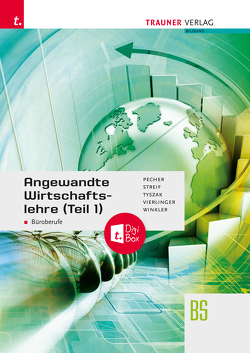 Angewandte Wirtschaftslehre für Büroberufe (Teil 1) + TRAUNER-DigiBox + E-Book plus von Pecher,  Kurt, Streif,  Markus, Tyszak,  Günter, Vierlinger,  Michael, Winkler,  Friedrich