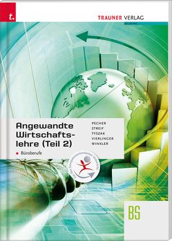 Angewandte Wirtschaftslehre für Büroberufe (Teil 2) von Pecher,  Kurt, Streif,  Markus, Tyszak,  Günter, Vierlinger,  Manfred, Winkler,  Fritz