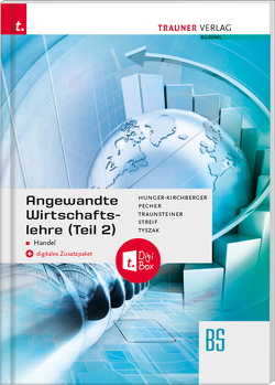 Angewandte Wirtschaftslehre für den Handel (Teil 2) + digitales Zusatzpaket von Hunger-Kirchberger,  Barbara, Pecher,  Kurt, Streif,  Markus, Traunsteiner,  Martina, Tyszak,  Günter