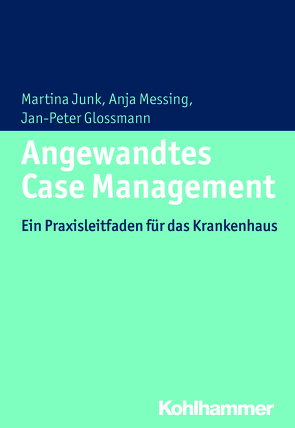 Angewandtes Case Management von Glossmann,  Jan-Peter, Junk,  Martina, Messing,  Anja