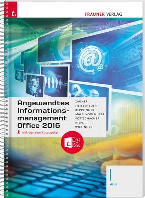 Angewandtes Informationsmanagement I HLW Office 2016 inkl. digitalem Zusatzpaket von Heitzender,  Andrea, Kepplinger,  Elke, Malli-Voglhuber,  Claudia, Pöttschacher,  Christina, Riepl,  Andreas, Wiesinger,  Irene, Zauner,  Doris