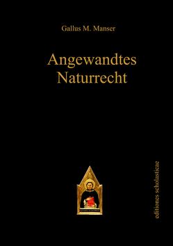 Angewandtes Naturrecht von Manser,  Gallus M.