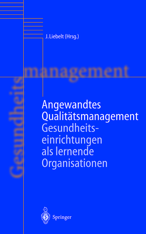 Angewandtes Qualitätsmanagement von Engel,  P., Krämer,  T., Kries,  F. von, Liebelt,  J., Liebelt,  Jutta, Rehn,  B., Scheibeck,  R., Schmidt,  K.-J., Terkatz,  S.