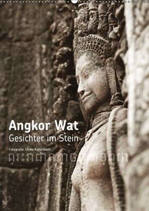 Angkor Wat – Gesichter im Stein (Wandkalender 2018 DIN A2 hoch) von Kaltenbach,  Ulrike