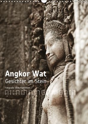 Angkor Wat – Gesichter im Stein (Wandkalender 2018 DIN A3 hoch) von Kaltenbach,  Ulrike