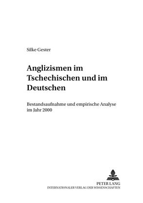 Anglizismen im Tschechischen und im Deutschen von Gester,  Silke