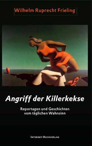 Angriff der Killerkekse von Frieling,  Wilhelm Ruprecht