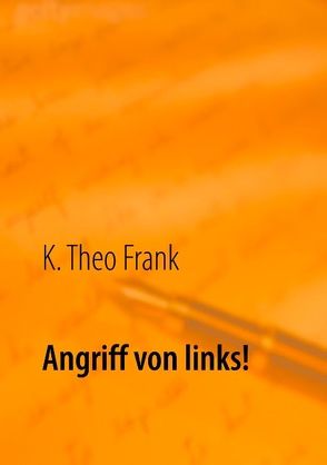 Angriff von links! Angriff von rechts! von Frank,  K. Theo