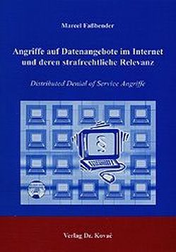 Angriffe auf Datenangebote im Internet und deren strafrechtliche Relevanz von Fassbender,  Marcel