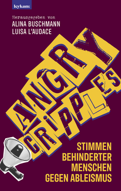 Angry Cripples – Stimmen behinderter Menschen gegen Ableismus von Buschmann,  Alina, L'audace,  Luisa