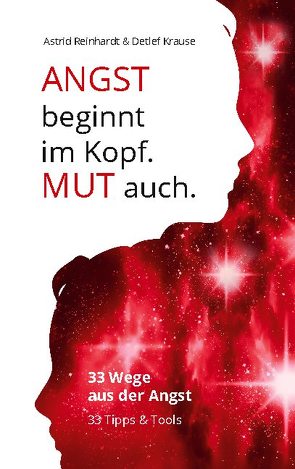 Angst beginnt im Kopf. Mut auch. von Krause,  Detlef, Reinhardt,  Astrid