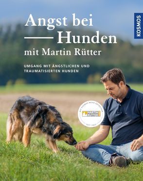 Angst bei Hunden – mit Martin Rütter von Buisman,  Andrea, Rütter,  Martin