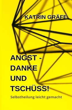 Angst – Danke und Tschüss! von Gräfe,  Katrin