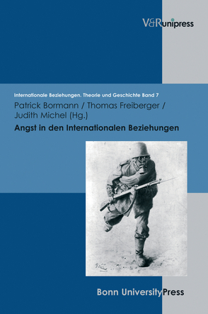 Angst in den Internationalen Beziehungen von Bormann,  Patrick, Dahlmann,  Dittmar, Freiberger,  Thomas, Hacke,  Christian, Hildebrand,  Klaus, Hillgruber,  Christian, Michel,  Judith, Scholtyseck,  Joachim