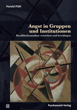 Angst in Gruppen und Institutionen von Pühl,  Harald, Schmidbauer,  Wolfgang