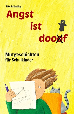 Angst ist doof – Mutgeschichten für Schulkinder von Bräunling,  Elke, Janetzko,  Stephen