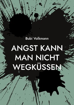 Angst kann man nicht wegküssen von Volkmann,  Bubi