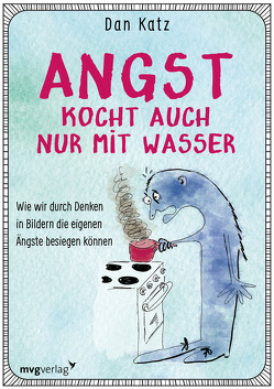 Angst kocht auch nur mit Wasser von Katz,  Dan