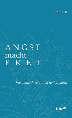 Angst macht frei von Kern,  Ina