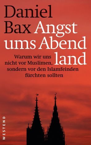 Angst ums Abendland von Bax,  Daniel