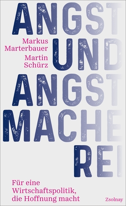 Angst und Angstmacherei von Marterbauer,  Markus, Schürz,  Martin