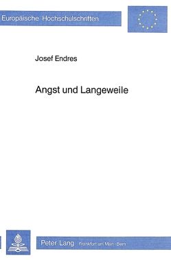 Angst und Langeweile von Endres,  Josef