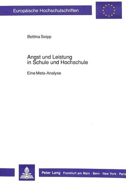 Angst und Leistung in Schule und Hochschule von Seipp,  Bettina