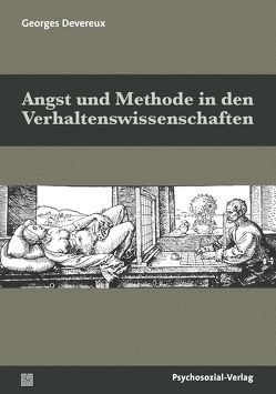 Angst und Methode in den Verhaltenswissenschaften von Devereux,  Georges, Kersten,  Karin, La Barre,  Weston, Neubaur,  Caroline, Wirth,  Hans-Jürgen