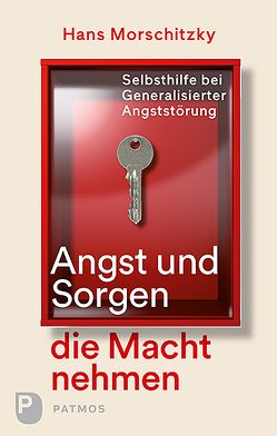 Angst und Sorgen die Macht nehmen von Morschitzky,  Hans