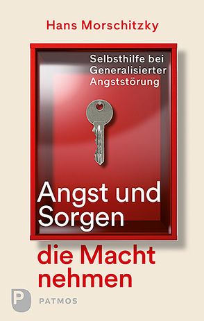 Angst und Sorgen die Macht nehmen von Morschitzky,  Hans