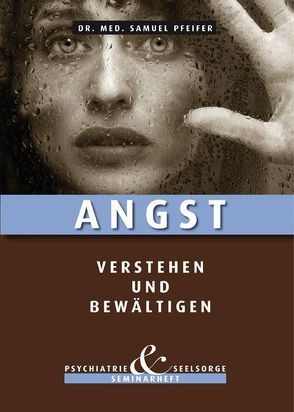 Angst – verstehen und bewältigen von Pfeifer,  Samuel