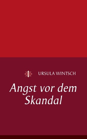 Angst vor dem Skandal von Wintsch,  Ursula