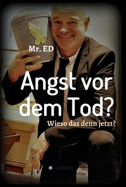 Angst vor dem Tod? Wieso das denn jetzt? von Damster,  Mr. ED