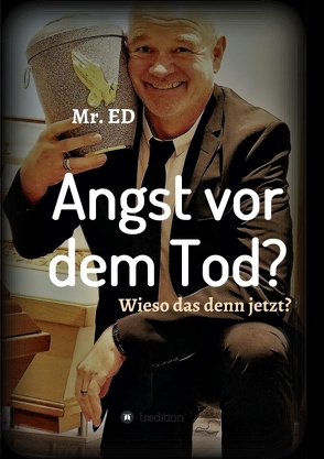 Angst vor dem Tod? Wieso das denn jetzt? von Damster,  Mr. ED