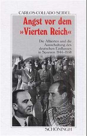 Angst vor dem „Vierten Reich“ von Collado Seidel,  Carlos, Seide,  Carlos Collado