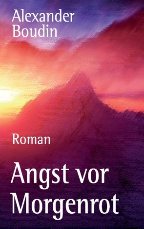 Angst vor Morgenrot von Boudin,  Alexander, Dorfstetter,  Helmut